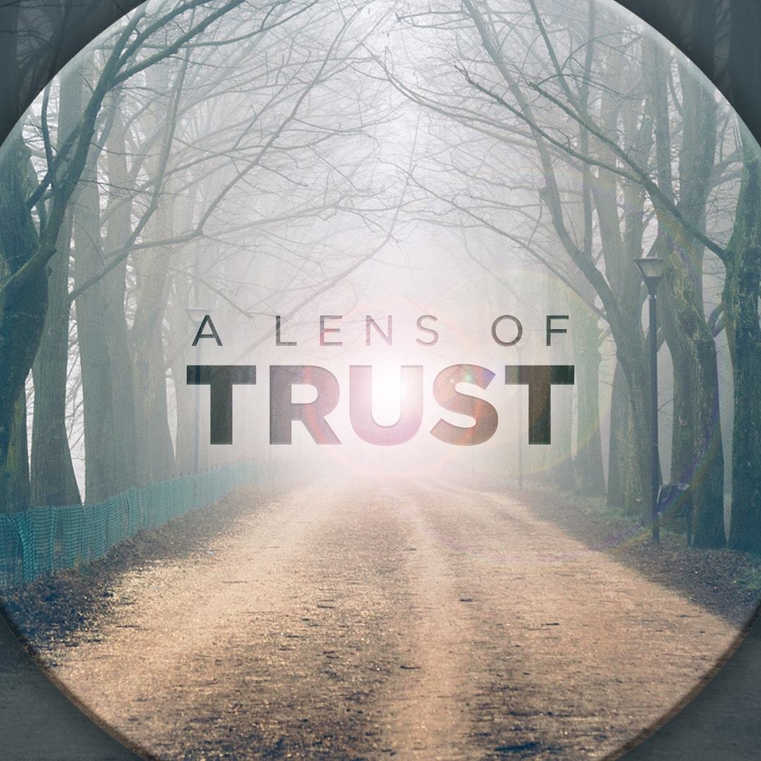 A Lens Of Trust sermon series logo.